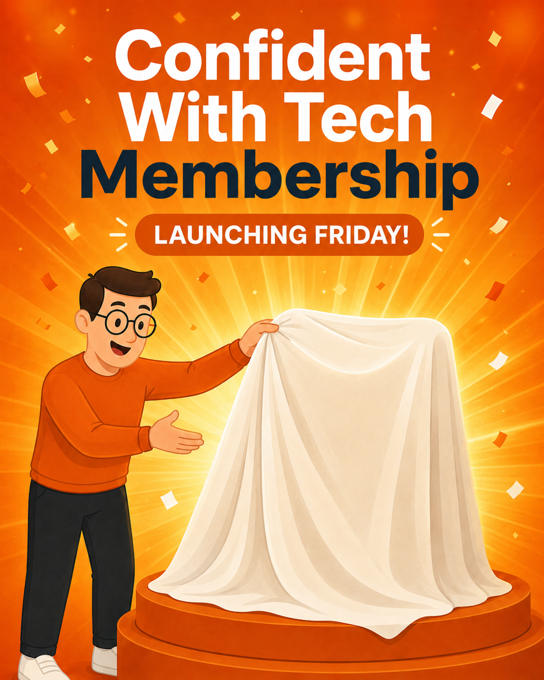 Confident With Tech Membership launching Friday